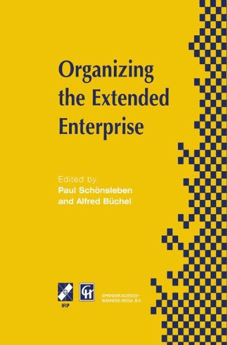 Organizing the Extended Enterprise: IFIP TC5 / WG5.7 International Working Conference on Organizing the Extended Enterprise 15–18 September 1997, ... in Information and Communication Technology