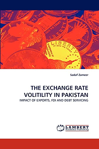 THE EXCHANGE RATE VOLITILITY IN PAKISTAN: IMPACT OF EXPORTS, FDI AND DEBT SERVICING