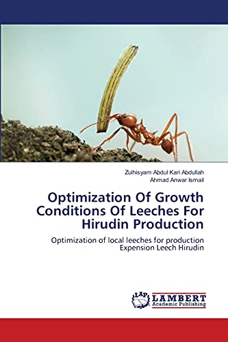 Optimization Of Growth Conditions Of Leeches For Hirudin Production: Optimization of local leeches for production Expension Leech Hirudin