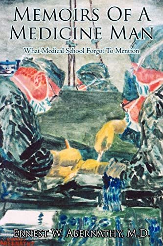 Memoirs Of A Medicine Man: What Medical School Forgot To Mention