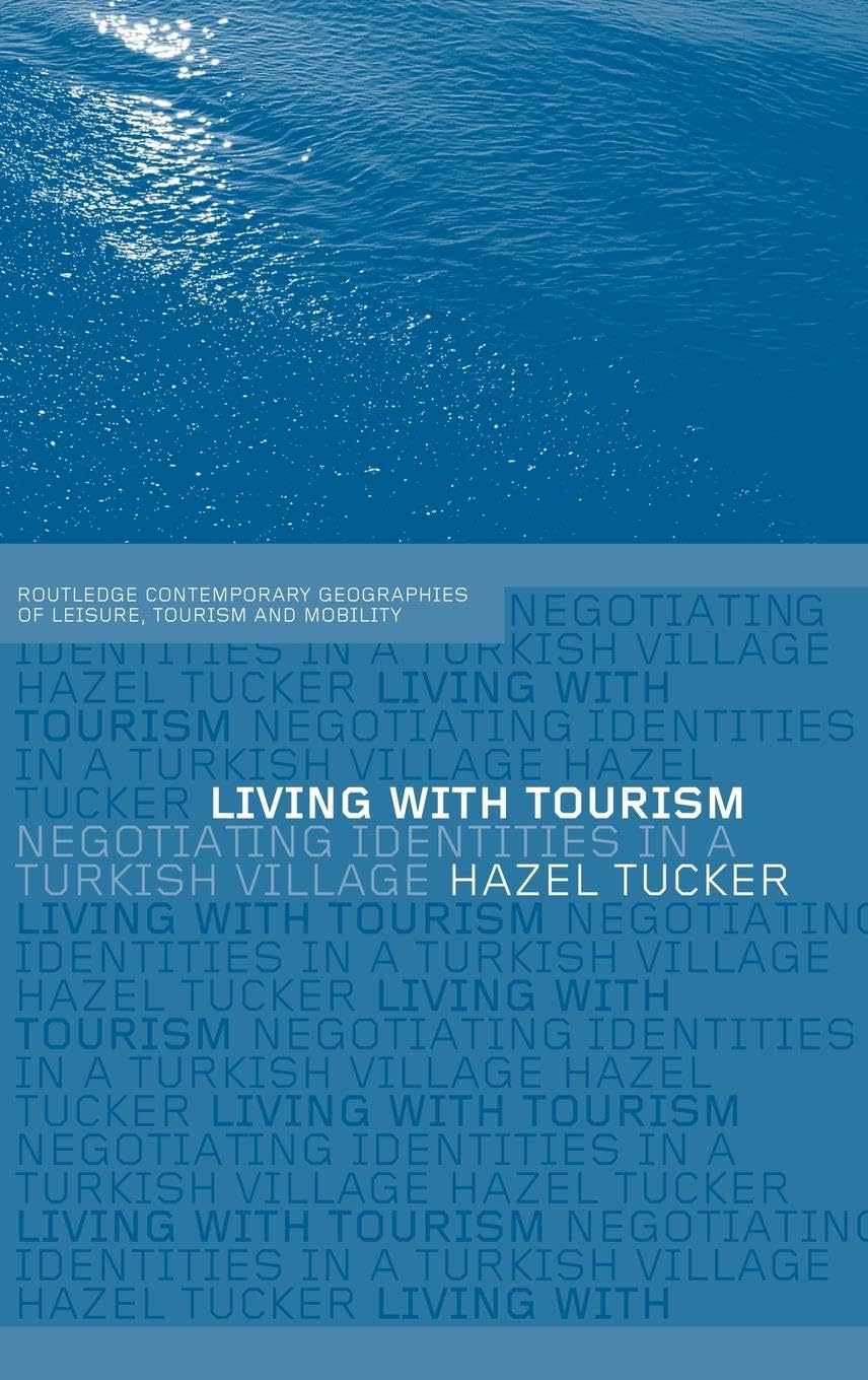 Living with Tourism: Negotiating Identities in a Turkish Village (Routledge/Contemporary Geographies of Leisure, Tourism, and Mobility, 1)