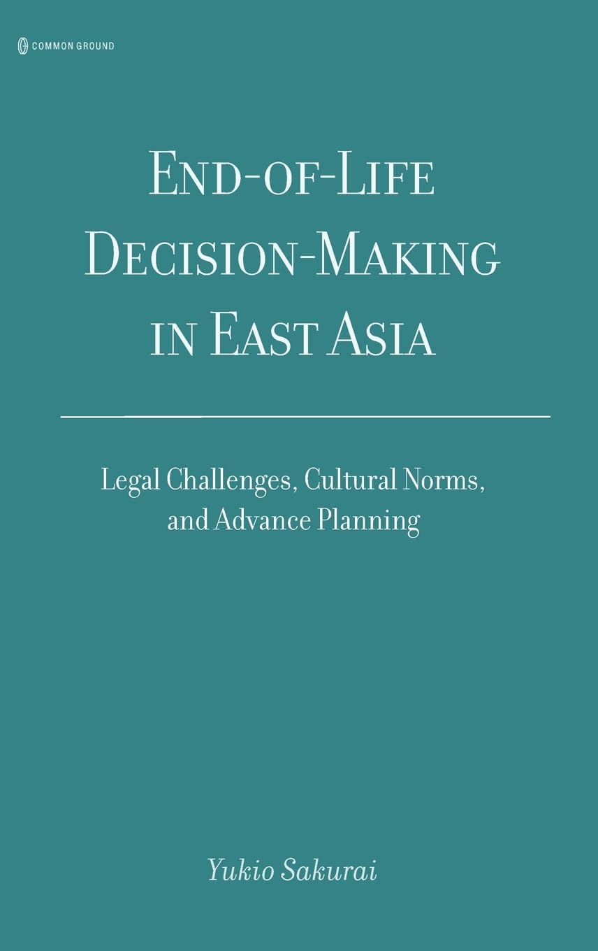 End-of-Life Decision-Making in East Asia: Legal Challenges, Cultural Norms, and Advance Planning