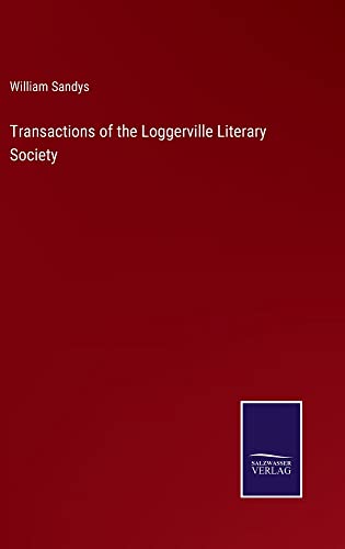 Transactions of the Loggerville Literary Society