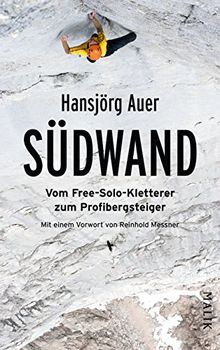 Südwand: Vom Free-Solo-Kletterer zum Profibergsteiger