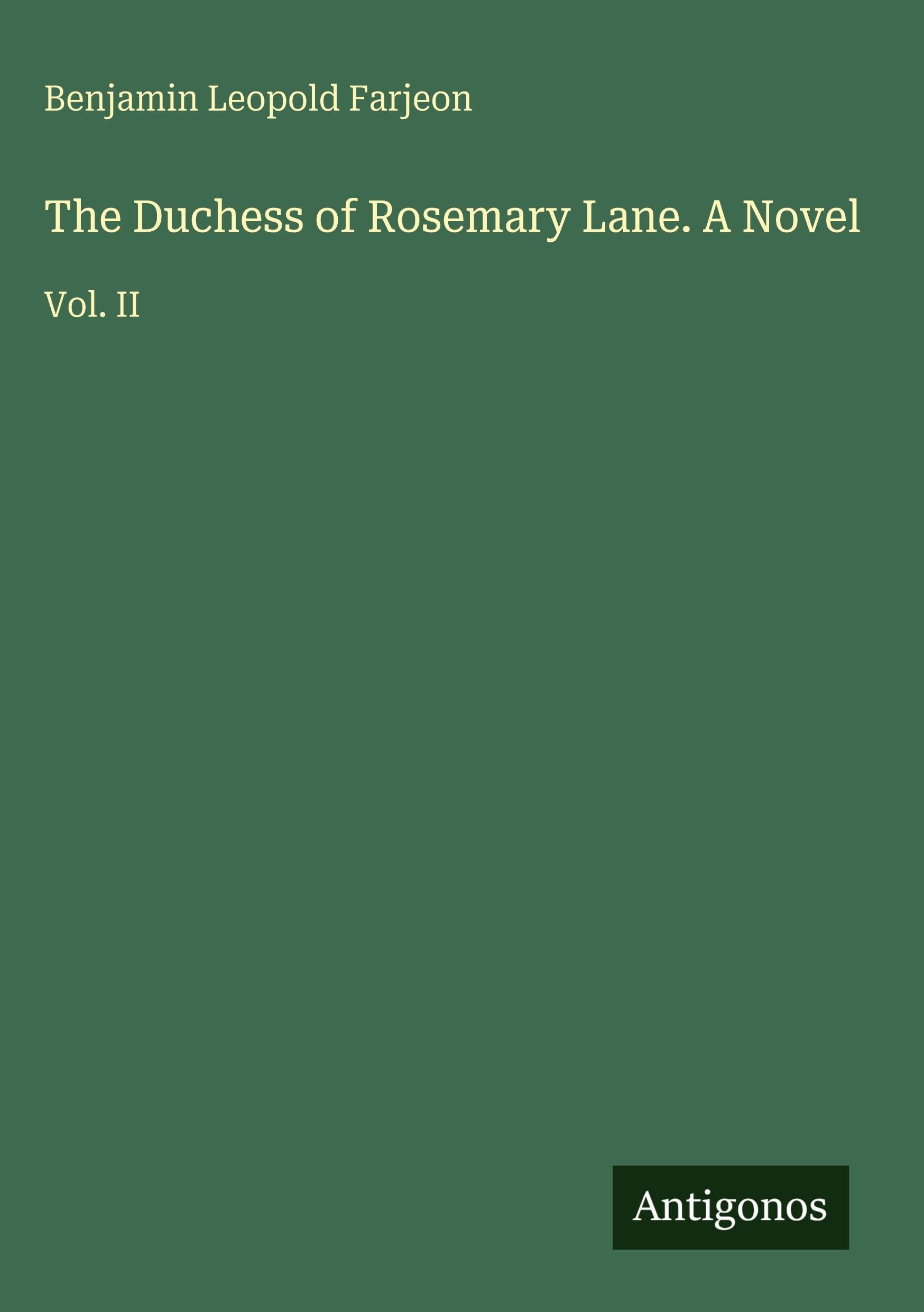 The Duchess of Rosemary Lane. A Novel: Vol. II