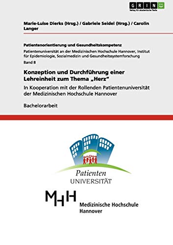 Konzeption und Durchführung einer Lehreinheit zum Thema Herz: In Kooperation mit der Rollenden Patientenuniversität der Medizinischen Hochschule Hannover