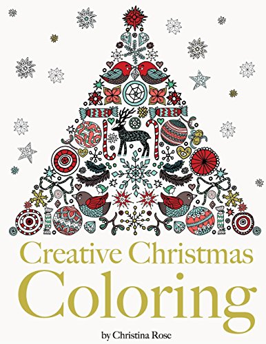 Christina Rose Creative Christmas Coloring, Classic Christmas Themes And Patterns For A Peaceful And Relaxing Holiday Season
