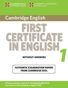 Cambridge First Certificate in English 1 Without Answers: Official Examination Papers from University of Cambridge ESOL Examinations: Level 1 (Cambridge Books for Cambridge Exams)