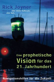 Eine prophetische Vision für das 21. Jahrhundert: Navigationshilfen für die Zukunft