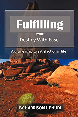 Fulfilling Your Destiny with Ease: A Divine Map to Satisfaction in Life