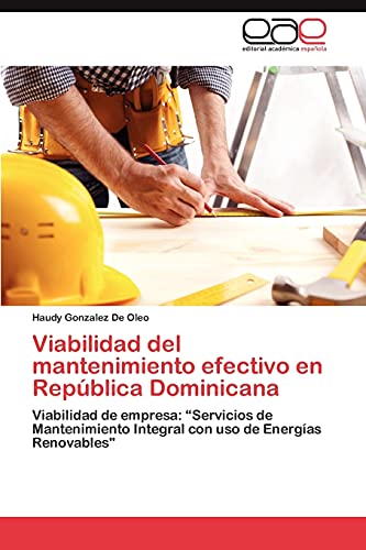 Viabilidad del mantenimiento efectivo en República Dominicana: Viabilidad de empresa: “Servicios de Mantenimiento Integral con uso de Energías Renovables