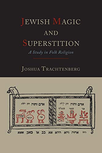 Joshua Trachtenberg Jewish Magic And Superstition, A Study In Folk Religion