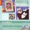 Grundkurs Geldschein-Origami: Geld verschenken mit der japanischen Faltkunst, inkl. DVD