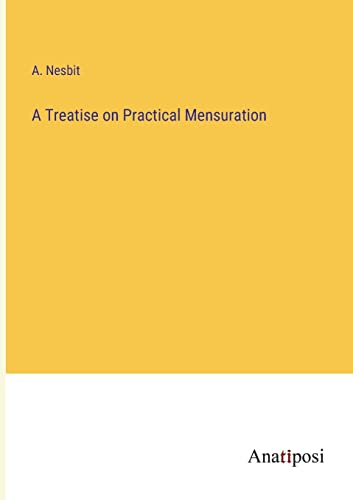 A Treatise on Practical Mensuration