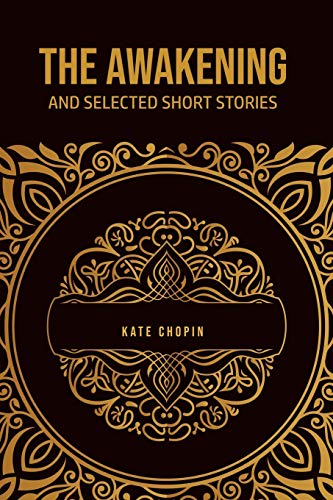THE AWAKENING: and Selected Short Stories