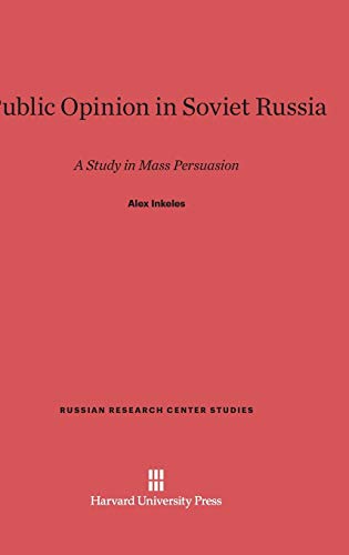 Public Opinion in Soviet Russia: A Study in Mass Persuasion (Russian Research Center Studies, Band 1)