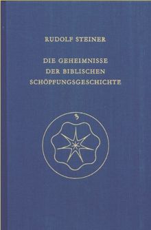 Die Geheimnisse der biblischen Schöpfungsgeschichte: Das Sechstagewerk im 1. Buch Moses. 11 Vorträge, München 1910