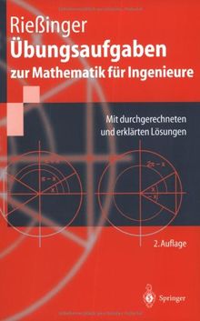 Übungsaufgaben zur Mathematik für Ingenieure: Mit durchgerechneten und erklärten Lösungen (Springer-Lehrbuch)