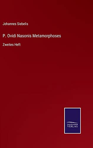 P. Ovidi Nasonis Metamorphoses: Zweites Heft