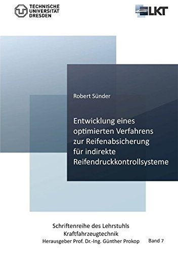 Entwicklung eines optimierten Verfahrens zur Reifenabsicherung für indirekte Reifendruckkontrollsysteme (Schriftenreihe des Lehrstuhls Kraftfahrzeugtechnik)