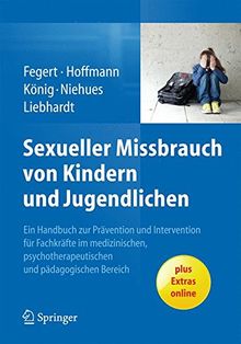 Sexueller Missbrauch von Kindern und Jugendlichen: Ein Handbuch zur Prävention und Intervention für Fachkräfte im medizinischen, psychotherapeutischen und pädagogischen Bereich