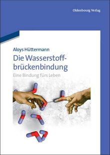 Die Wasserstoffbrückenbindung: Eine Bindung fürs Leben