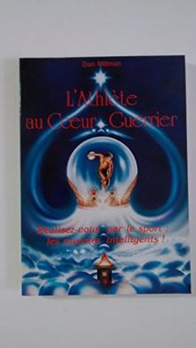 l'Athlète au coeur guerrier : réalisez-vous par le sport : les muscles intelligents