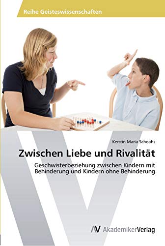 Zwischen Liebe und Rivalität: Geschwisterbeziehung zwischen Kindern mit Behinderung und Kindern ohne Behinderung
