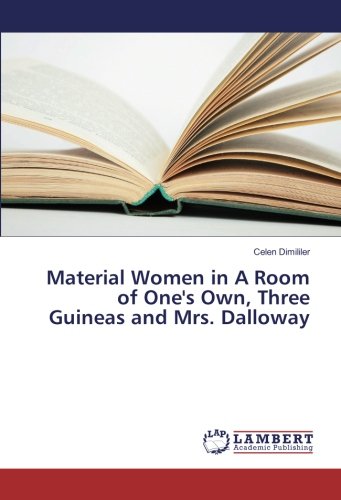 Material Women in A Room of One's Own, Three Guineas and Mrs. Dalloway