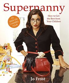 Supernanny: How to Get the Best from Your Children