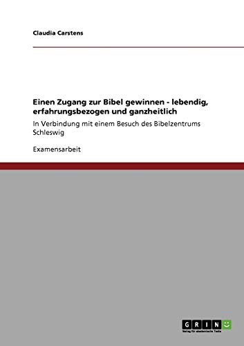 Einen Zugang zur Bibel gewinnen - lebendig, erfahrungsbezogen und ganzheitlich: In Verbindung mit einem Besuch des Bibelzentrums Schleswig