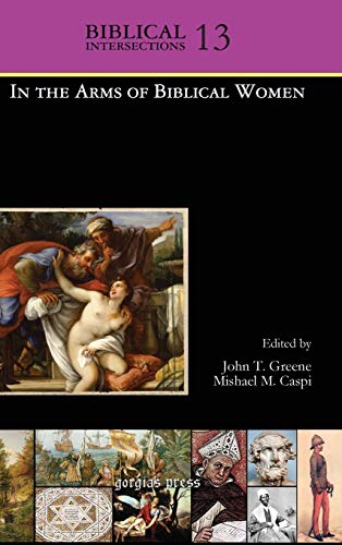 In the Arms of Biblical Women (Biblical Intersections, Band 13)