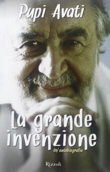 La grande invenzione. Un'autobiografia