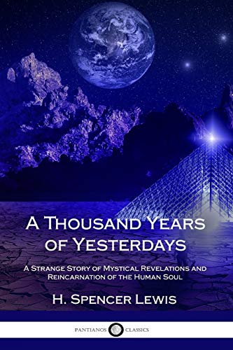 A Thousand Years of Yesterdays: A Strange Story of Mystical Revelations and Reincarnation of the Human Soul