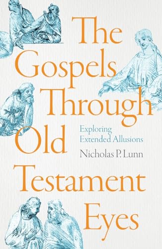 The Gospels Through Old Testament Eyes: Exploring Extended Allusions