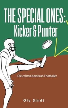 The Special Ones: Kicker & Punter: Die echten American Footballer