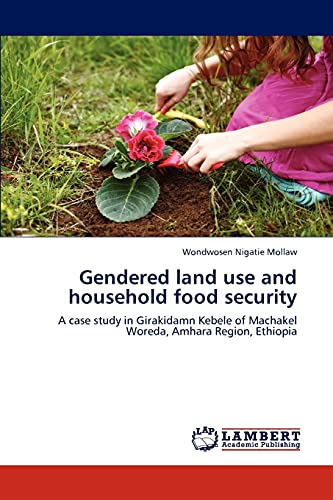 Gendered land use and household food security: A case study in Girakidamn Kebele of Machakel Woreda, Amhara Region, Ethiopia
