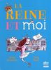 La Reine Et Moi