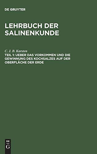 Ueber das Vorkommen und die Gewinnung des Kochsalzes auf der Oberfläche der Erde (Lehrbuch der Salinenkunde)