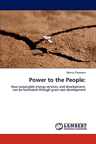 Power to the People:: How sustainable energy services, and development, can be facilitated through grass root development