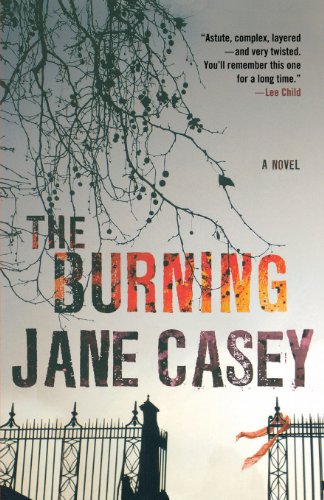 Jane Casey The Burning, A Maeve Kerrigan Crime Novel (Maeve Kerrigan Novels)