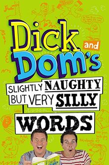 Dick and Dom's Slightly Naughty but Very Silly Words