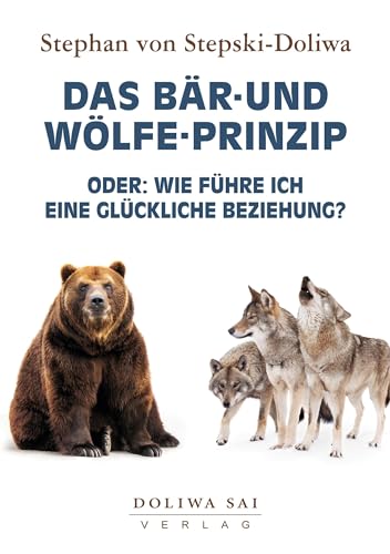 Das Bär-und Wölfe-Prinzip: oder: Wie führe ich eine Glückliche Beziehung?