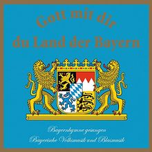Gott mit Dir du Land der Bayern
