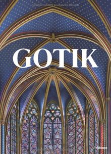 Gotik: Bildkultur des Mittelalters 1140 - 1500