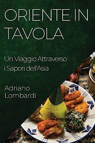 Oriente in Tavola: Un Viaggio Attraverso i Sapori dell'Asia