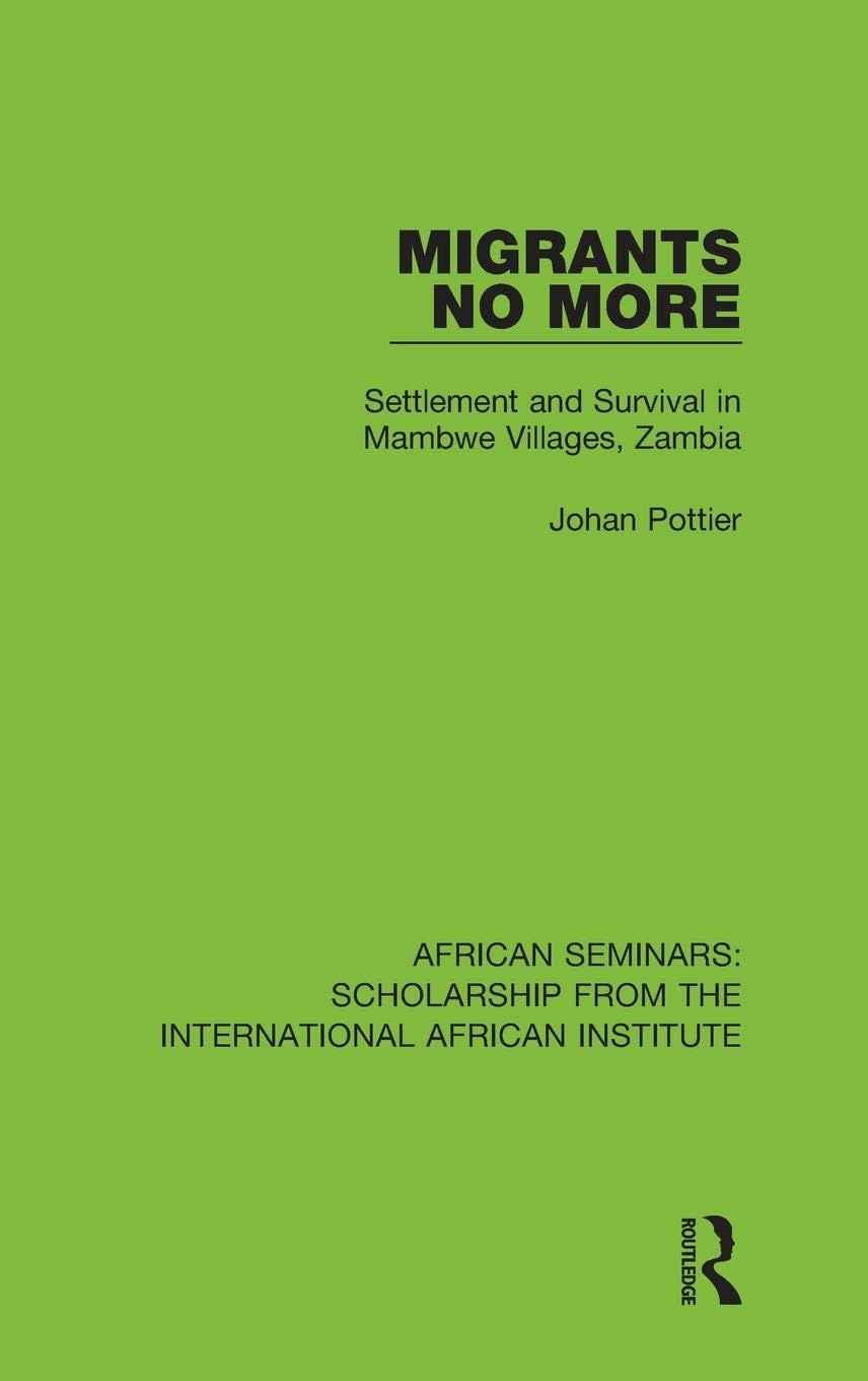 Migrants No More: Settlement and Survival in Mambwe Villages, Zambia (African Seminars: Scholarship from the International African Institute)