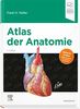 Atlas der Anatomie: Deutsche Übersetzung von Christian M. Hammer - Mit StudentConsult-Zugang
