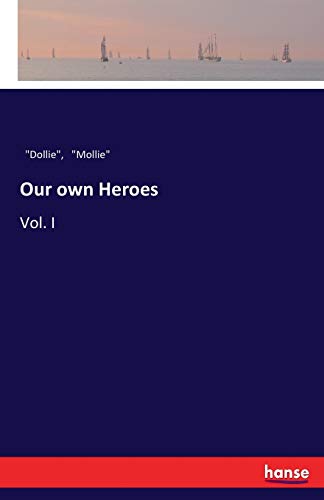 Our own Heroes: Vol. I