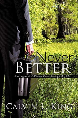 Never Better: How Legionnaire's Disease Gave Meaning to My Life